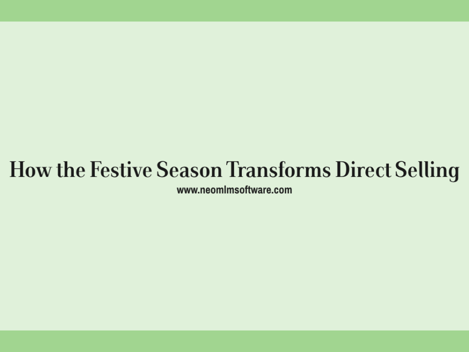 Unveiling the Enchanting Impact of Festive Seasons on the Direct Selling Experience